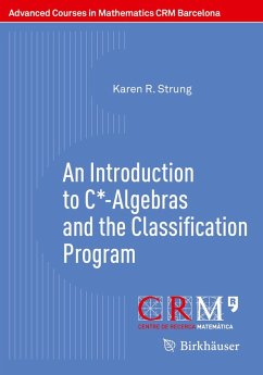 An Introduction to C*-Algebras and the Classification Program (eBook, PDF) - Strung, Karen R.