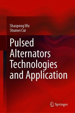 Pulsed Alternators Technologies and Application (eBook, PDF) - Wu, Shaopeng; Cui, Shumei