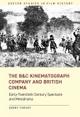 The B&C Kinematograph Company and British Cinema (eBook, ePUB)