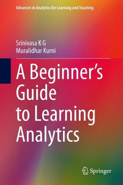 A Beginner's Guide to Learning Analytics (eBook, PDF) - K G, Srinivasa; Kurni, Muralidhar