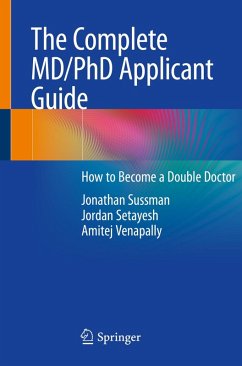 The Complete MD/PhD Applicant Guide (eBook, PDF) - Sussman, Jonathan; Setayesh, Jordan; Venapally, Amitej