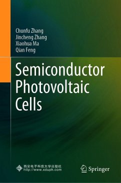 Semiconductor Photovoltaic Cells (eBook, PDF) - Zhang, Chunfu; Zhang, Jincheng; Ma, Xiaohua; Feng, Qian