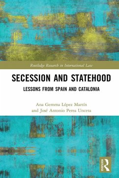 Secession and Statehood (eBook, ePUB) - López Martín, Ana Gemma; Unceta, José Antonio Perea