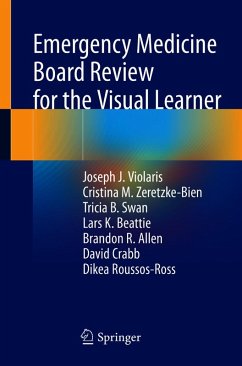 Emergency Medicine Board Review for the Visual Learner (eBook, PDF) - Violaris, Joseph J.; Zeretzke-Bien, Cristina M.; Swan, Tricia B.; Beattie, Lars K.; Allen, Brandon R.; Crabb, David; Roussos-Ross, Dikea