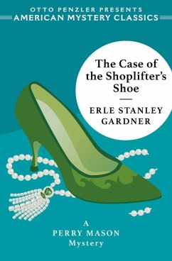 The Case of the Shoplifter's Shoe: A Perry Mason Mystery (An American Mystery Classic) (eBook, ePUB) - Gardner, Erle Stanley