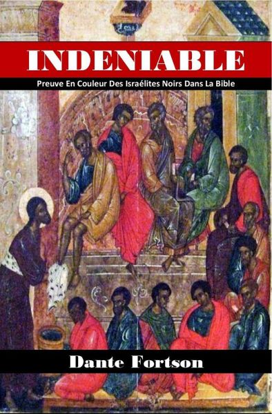 Indeniable: Preuve En Couleur Des Israélites Noirs Dans La Bible (eBook, ePUB)