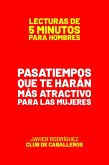 Pasatiempos Que Te Harán Más Atractivo Para Las Mujeres (Lecturas De 5 Minutos Para Hombres, #77) (eBook, ePUB)