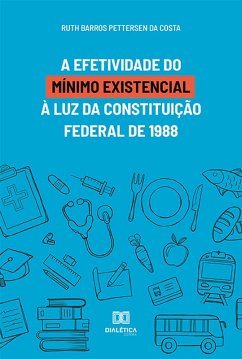 A efetividade do mínimo existencial à luz da Constituição Federal de 1988 (eBook, ePUB) - Costa, Ruth Barros Pettersen da