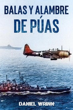 Cover Balas y Alambre de Púas (Serie de historia militar del Pacífico de la Segunda Guerra Mundial) (eBook, ePUB)