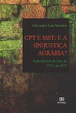 CPT e MST: e a (in)justiça agrária? experiências de luta da CPT e do MST (eBook, ePUB)