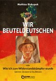 Wir Beuteldeutschen oder Wie ich zum Widerstandskämpfer wurde (eBook, ePUB)