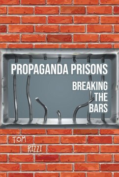 Propaganda Prisons (eBook, ePUB) - Rizzi, Tom