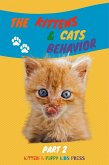 The Kittens & Cats Behavior Part 2: Easily explain your little friends' true needs to kids in a fun way (Kids Love Pets, #2) (eBook, ePUB)
