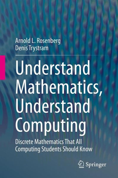 Understand Mathematics, Understand Computing (eBook, PDF) Understand Mathematics, Understand Computing (eBook, PDF)