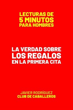 La Verdad Sobre Los Regalos En La Primera Cita (Lecturas De 5 Minutos Para Hombres, #88) (eBook, ePUB) - Rodríguez, Javier