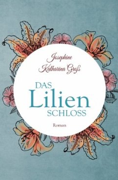 Das Lilienschloss - Groß, Josephine Katharina