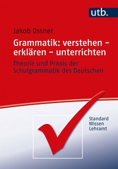Grammatik: verstehen - erklären - unterrichten - Ossner, Jakob