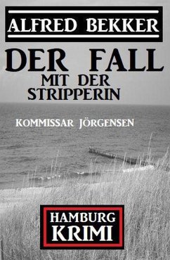 Der Fall mit der Stripperin: Kommissar Jörgensen Hamburg Krimi (eBook, ePUB) - Bekker, Alfred