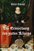 Die Ermordung des guten Königs (eBook, ePUB)