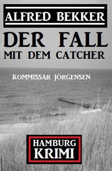 Der Fall mit dem Catcher: Kommissar Jörgensen Hamburg Krimi (eBook, ePUB)