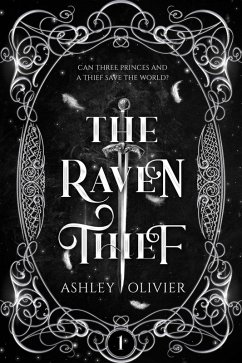 The Raven Thief (The Royal Thieves Trilogy, #1) (eBook, ePUB) - Olivier, Ashley