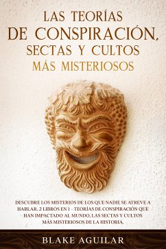 Las Teorías de Conspiración, Sectas y Cultos más Misteriosos (eBook, ePUB) - Aguilar, Blake