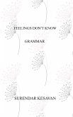 Feelings Don't Know Grammar (eBook, ePUB)
