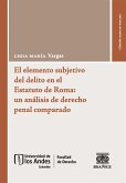 El elemento subjetivo del delito en el Estatuto de Roma: un análisis de derecho penal comparado (eBook, PDF)