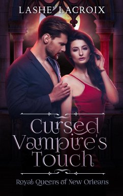 Cursed Vampire's Touch (Royal Queens of New Orleans, #1) (eBook, ePUB) - Lacroix, Lashe'