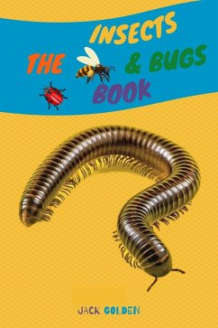 The Insects and Bugs Book: Explain Insect behaviors to Children in a Simple and Fun Way (Kids Love Animals) (eBook, ePUB) - Golden, Jack