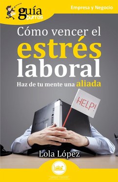 GuíaBurros: Cómo vencer el estrés laboral (eBook, ePUB) - López, Lola