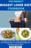 The Perfect Biggest Loser Diet Cookbook; A Complete Guide With Simple, Delectable, And Nourishing Recipes To Lose Weight Rapidly And Revitalize Overall Health (eBook, ePUB)