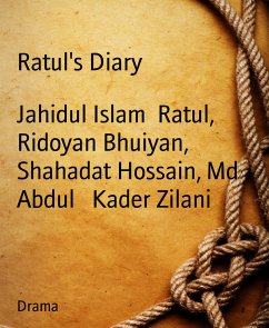 Ratul's Diary (eBook, ePUB) - Ratul, Jahidul Islam; Bhuiyan, Ridoyan; Hossain, Shahadat; Zilani, Md Abdul Kader