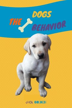 The Dogs Behavior: How to explain quickly and in a fun way to a child the behavior of a dog (Kids Love Pets) (eBook, ePUB) - Golden, Jack
