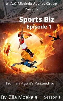 Sports Biz: From an Agent's Perspective- Episode 1 (SPORTS BIZ: From an Agent's Perspective- Season 1, #1) (eBook, ePUB) - Mbekela, Zila