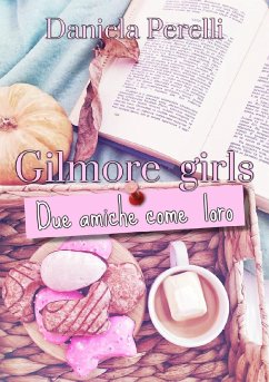 Gilmore Girls (eBook, ePUB) - Perelli, Daniela