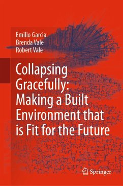 Collapsing Gracefully: Making a Built Environment that is Fit for the Future (eBook, PDF) - Garcia, Emilio; Vale, Brenda; Vale, Robert