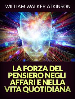 La Forza del Pensiero negli Affari e nella Vita quotidiana (Tradotto) (eBook, ePUB) - Walker Atkinson, William