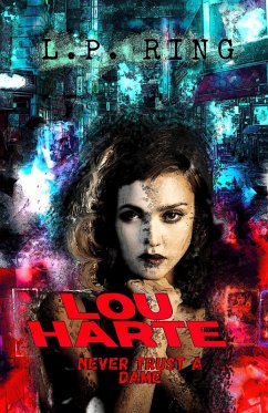 Cover Lou Harte: Never Trust a Dame (Lucas Harte P.I., #1) (eBook, ePUB)