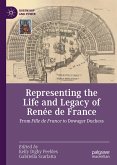 Representing the Life and Legacy of Renée de France (eBook, PDF)