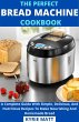 The Perfect Bread Machine Cookbook; A... - Bild 1