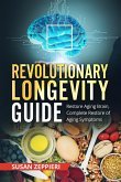 Revolutionary Longevity Guide: Restore Aging Brain, Complete Restore Of Aging Symptoms (eBook, ePUB)