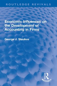 Economic Influences on the Development of Accounting in Firms (eBook, ePUB) - Staubus, George J.