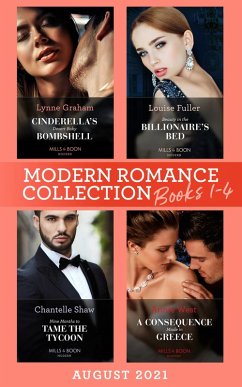 Modern Romance August 2021 Books 1-4: Cinderella's Desert Baby Bombshell (Heirs for Royal Brothers) / Beauty in the Billionaire's Bed / Nine Months to Tame the Tycoon / A Consequence Made in Greece (eBook, ePUB) - Graham, Lynne; Fuller, Louise; Shaw, Chantelle; West, Annie