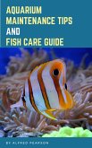 Aquarium Maintenance Tips And Fish Care Guide (eBook, ePUB)