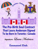 The Pre-Birth Soul Contract that Laura Anderson Signed to be Born in Toronto: Canada (eBook, ePUB)