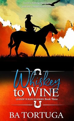 Whiskey to Wine (Leanin' N, #3) (eBook, ePUB) - Tortuga, Ba