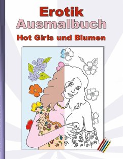 EROTIK Ausmalbuch Hot Girls und Blumen - Lana, Anna