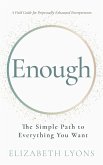 Enough: The Simple Path to Everything You Want -- A Field Guide for Perpetually Exhausted Entrepreneurs (eBook, ePUB)