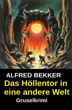 Das Höllentor in eine andere Welt (eBook, ePUB) - Bekker, Alfred Das Höllentor in eine andere Welt (eBook, ePUB) - Bekker, Alfred